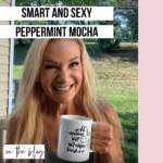 Smart and Sexy Peppermint Mocha - Elizabeth