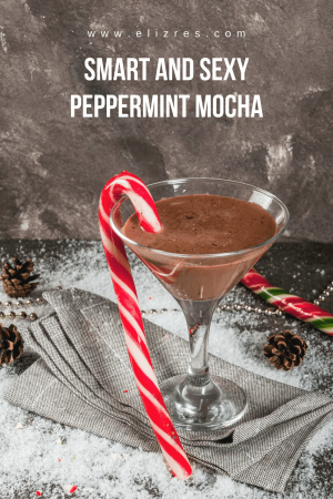 Smart and Sexy Peppermint Mocha-Elizabeth