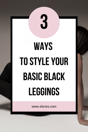 3 Ways to Style your basic Black Leggings