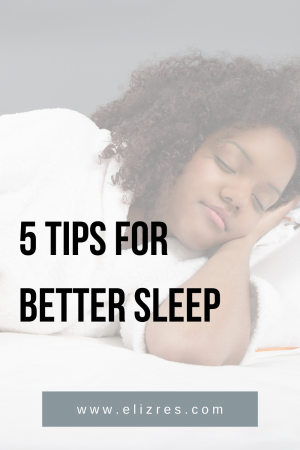 Elizabeth - 5 Tips for better sleep