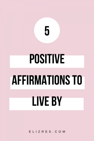 Elizabeth - Positive Affirmations to live by